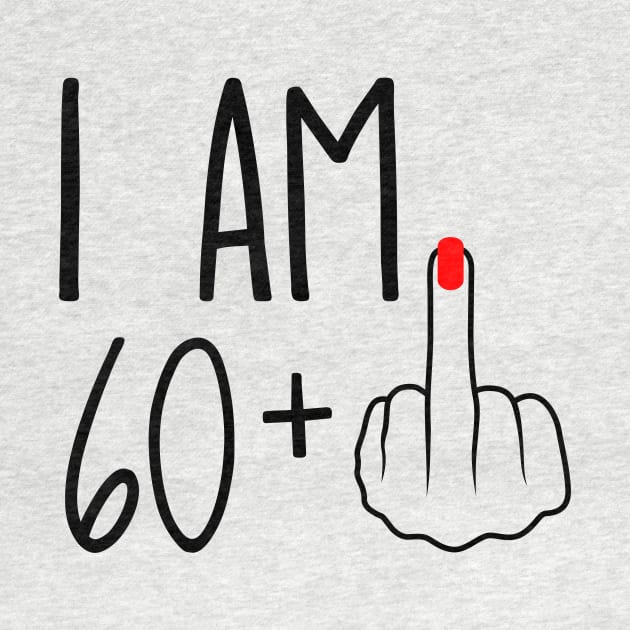 I Am 60 Plus 1 Middle Finger For A 61st Birthday by ErikBowmanDesigns